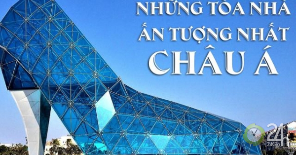 Những tòa nhà ấn tượng nhất châu Á