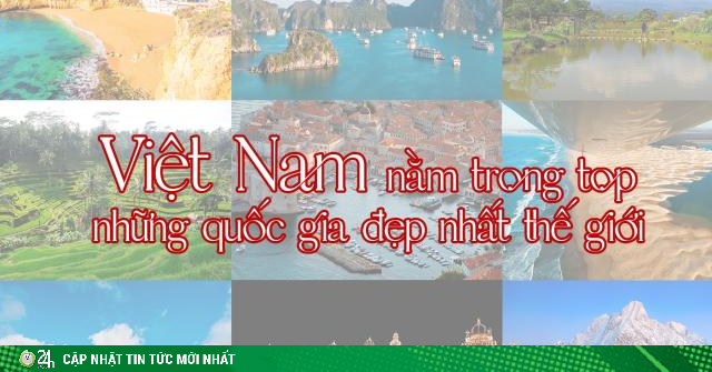 Việt Nam nằm trong top những quốc gia đẹp nhất thế giới