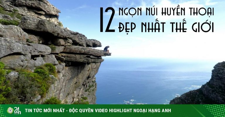 Những ngọn núi huyền thoại đẹp nhất thế giới, ai cũng nên đến 1 lần trong đời