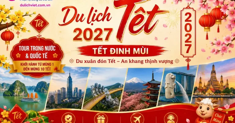 Du lịch Tết 2027: Nên đặt Tour Tết Đinh Mùi 2027 từ khi nào để vừa tiết kiệm vừa có lịch đẹp?